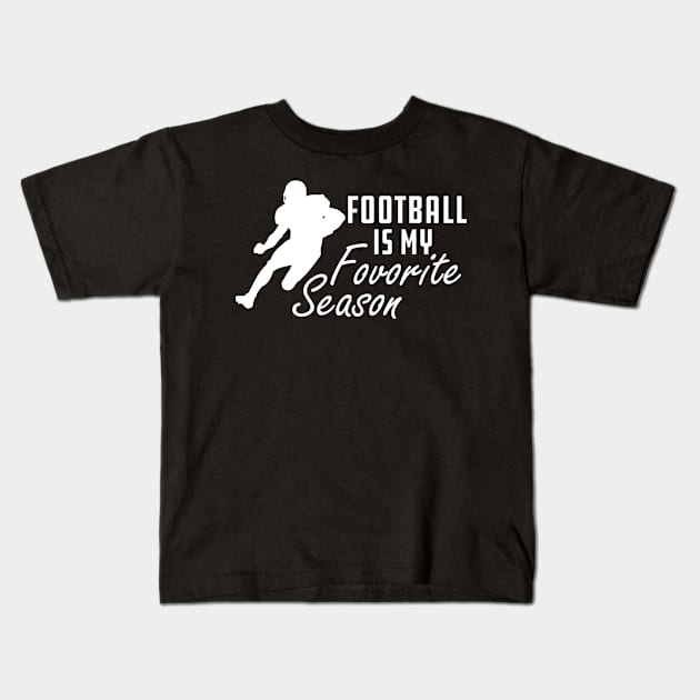 Football Is My Favorite Season Kids T-Shirt by KC Happy Shop